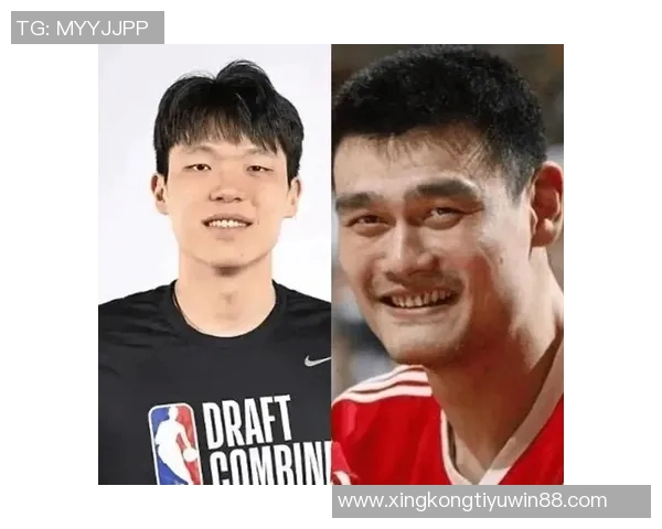 媒体人分析姚明与杨瀚森潜力差异G联盟锻炼或助其更快成长